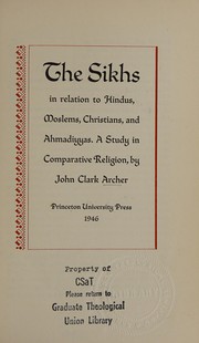 Front cover of The Sikhs in relation to Hindus, Moslems, Christians, and Ahmadiyyas by John Clark Archer
