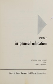 Cover of Science in general education by Haun, Robert Ray