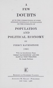 Cover of A few doubts as to the correctness of some opinions generally entertained on the subjects of population and political economy by Piercy Ravenstone