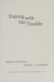 Front cover of Staying with the Trouble by Donna J. Haraway