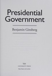 Front cover of Presidential government by Benjamin Ginsberg