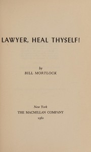 Front cover of Lawyer, heal thyself! by Bill Mortlock