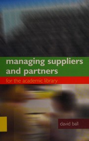 Front cover of Managing suppliers and partners for the academic library by Ball, David.