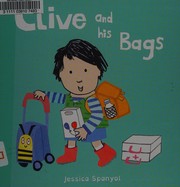 Cover of Clive and His Bags by Jessica Spanyol