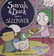 Front cover of Sarah and Duck Have a Sleepover by Sarah Gomes Harris