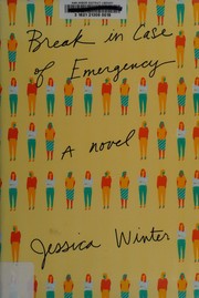 Front cover of Break in case of emergency by Jessica Winter