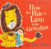 Front cover of How to Hide a Lion from Grandma by Helen Stephens