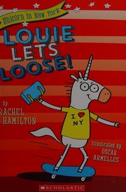 Cover of Louie lets loose! by Rachel Hamilton