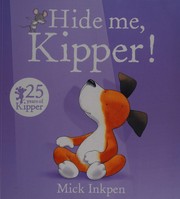 Cover of Hide Me, Kipper by Mick Inkpen