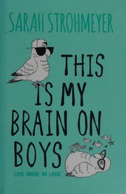 Front cover of This is my brain on boys by Sarah Strohmeyer