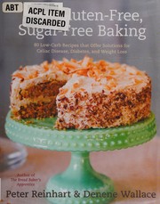 Front cover of The joy of gluten-free, sugar-free baking by Peter Reinhart