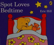 Cover of Spot Loves Bedtime by Unknown