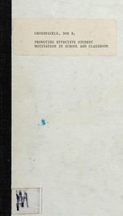 Front cover of Promoting effective student motivation in school and classroom by Donald R. Grossnickle