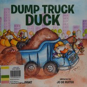 Cover of Dump truck duck by Megan E. Bryant