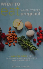 Front cover of What to eat when you're pregnant by Nicole M. Avena