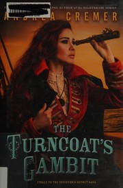 Cover of The Turncoat's Gambit (The Inventor's Secret Series, Book 3) by Andrea Cremer