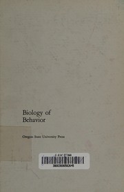 Front cover of The biology of behavior, proceedings of the thirty-second Annual Biology Colloquium by Biology Colloquium (32nd 1971 Oregon State University)