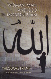 Front cover of Woman, man, and God in modern Islam by Theodore Friend