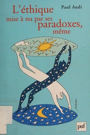 Front cover of L' éthique mise à nu par ses paradoxes, même by Paul Audi