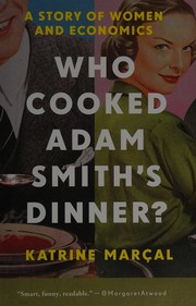 Front cover of Who cooked Adam Smith's dinner? by Katrine Marçal