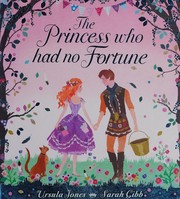 Front cover of Princess Who Had No Fortune by Ursula Jones