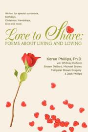 Front cover of Love to Share: Poems about Living and Loving by Karen Phillips PhD