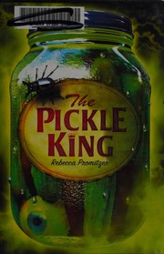 Front cover of The Pickle King by Rebecca Promitzer