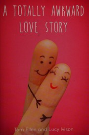Front cover of A totally awkward love story by Tom Ellen