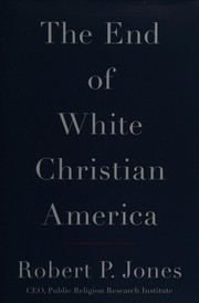 Front cover of The end of White Christian America by Robert P. Jones