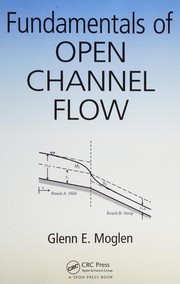 Front cover of Fundamentals of Open Channel Flow by Glenn E. Moglen