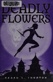 Cover of Deadly flowers by Sarah L. Thomson