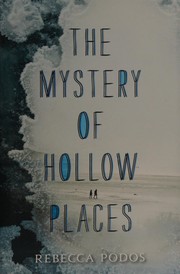 Front cover of The mystery of hollow places by Rebecca Podos