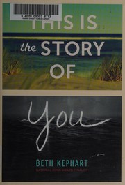 Front cover of This is the story of you by Beth Kephart