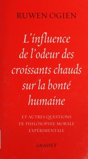 Front cover of L'influence de l'odeur des croissants chauds sur la bonté humaine by Ruwen Ogien