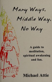Front cover of Many Ways, Middle Way, No Way by Michael Attie