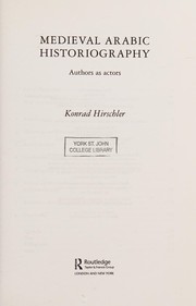 Front cover of Medieval Arabic historiography by Konrad Hirschler