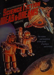 Front cover of The illustrated book of science fiction ideas & dreams by David A. Kyle