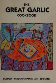 Front cover of The great garlic cookbook by Barbara Friedlander Meyer