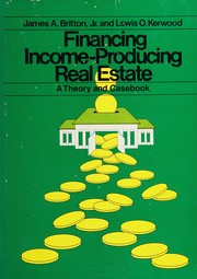 Front cover of Financing income-producing real estate by James A. Britton