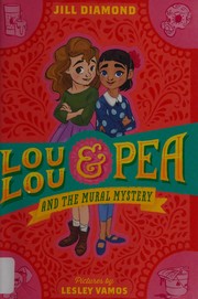 Cover of Lou Lou and Pea and the mural mystery by Jill Diamond