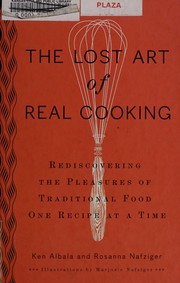 Cover of The lost art of real cooking by Ken Albala