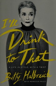 Front cover of I'll drink to that by Betty Halbreich
