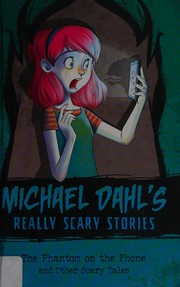 Front cover of Phantom on the Phone and Other Scary Tales by Michael Dahl