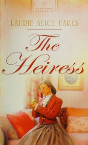 Cover of The heiress by Laurie Alice Eakes