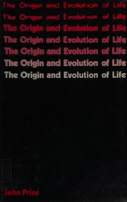 Front cover of The origin and evolution of life by John T. Price