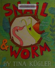 Front cover of Snail & Worm by Tina Kügler