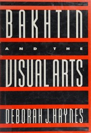 Front cover of Bakhtin and the visual arts by Deborah J. Haynes
