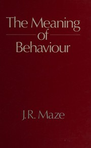 Front cover of The meaning of behaviour by J. R. Maze