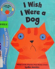 Front cover of I Wish I Were a Dog by Lydia Monks