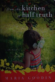 Front cover of From the kitchen of half truth by Maria Goodin
